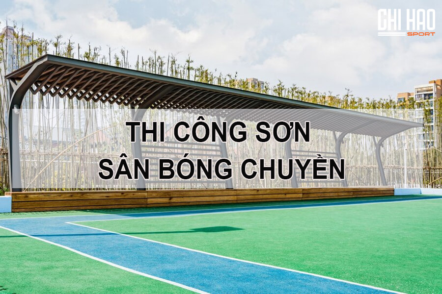 thi-cong-son-san-bong-chuyen-hien-dai